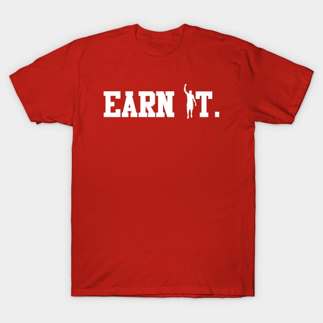 The Earn It Tee T-Shirt by tryumphathletics